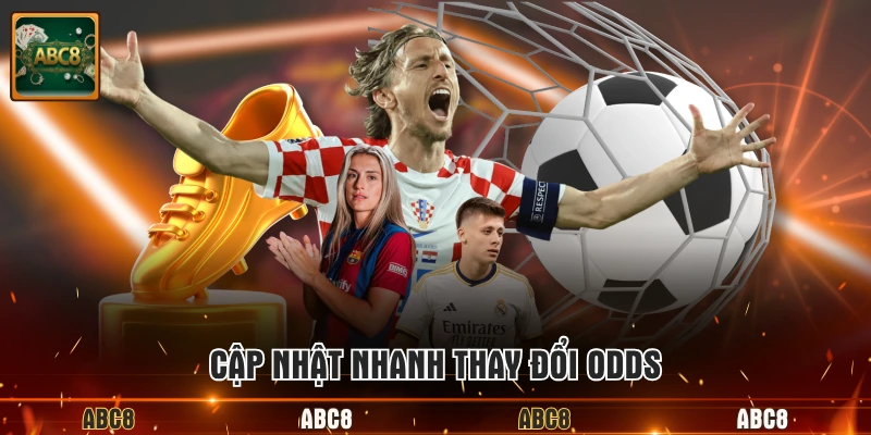 Cập nhật nhanh thay đổi odds