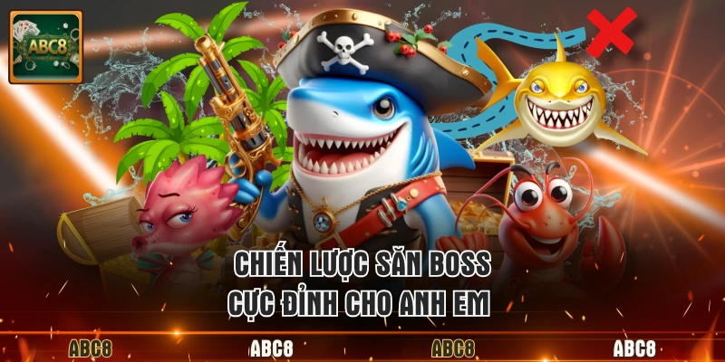 Chiến lược săn boss cực đỉnh cho anh em