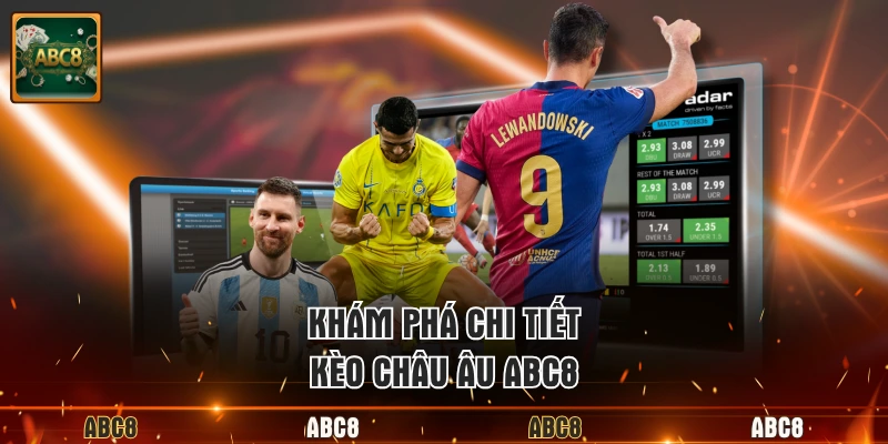 Khám phá chi tiết kèo châu Âu ABC8